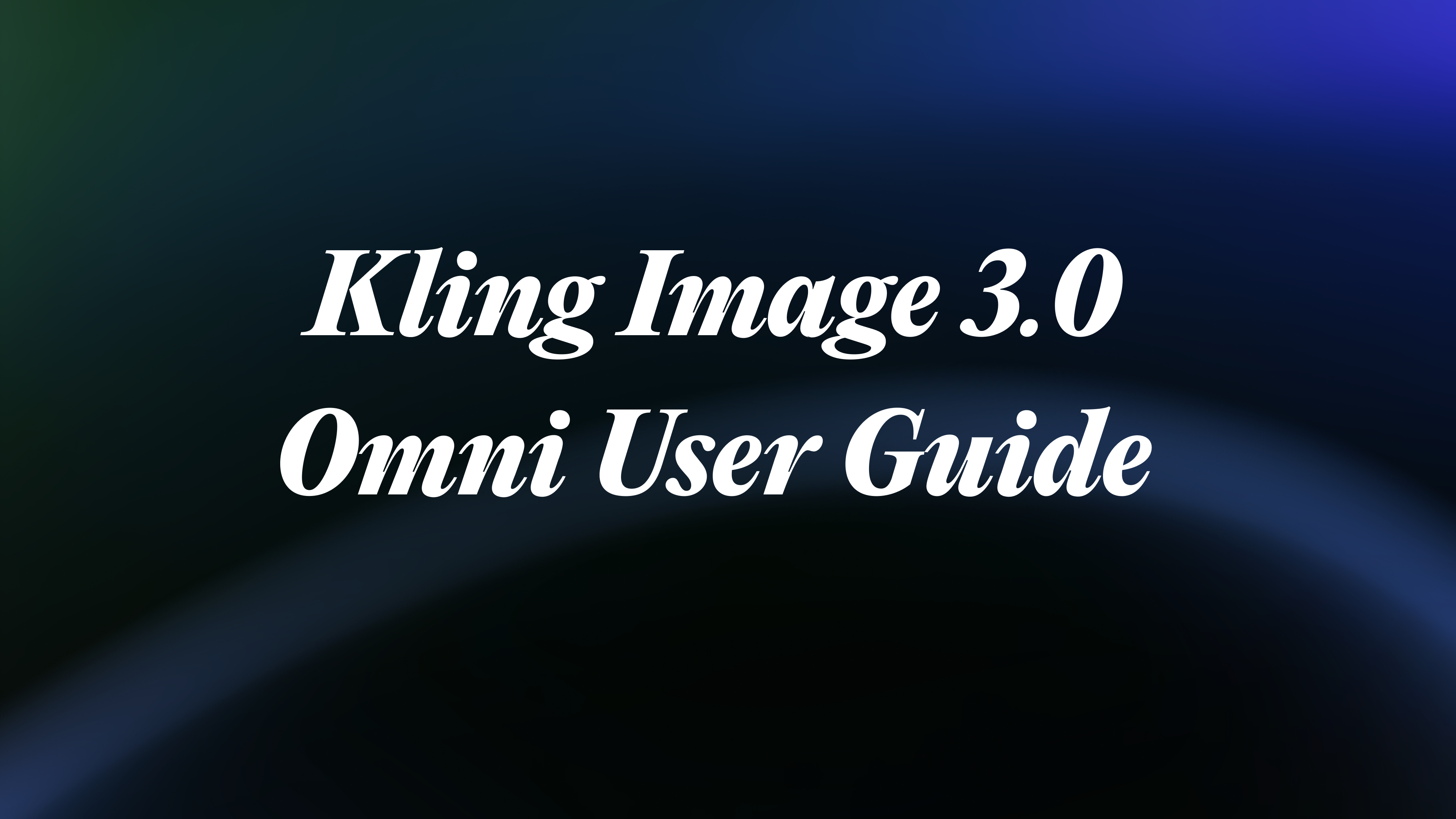 Kling IMAGE 3.0 Omni User Guide